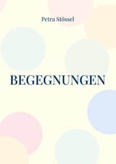 Begegnungen - Petra Stössel