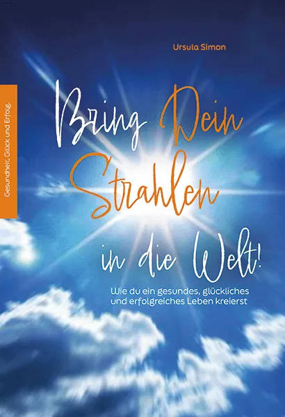 Buch: Bring Dein Strahlen in die Welt - Ursula Simon aus dem LöwenStern Verlag