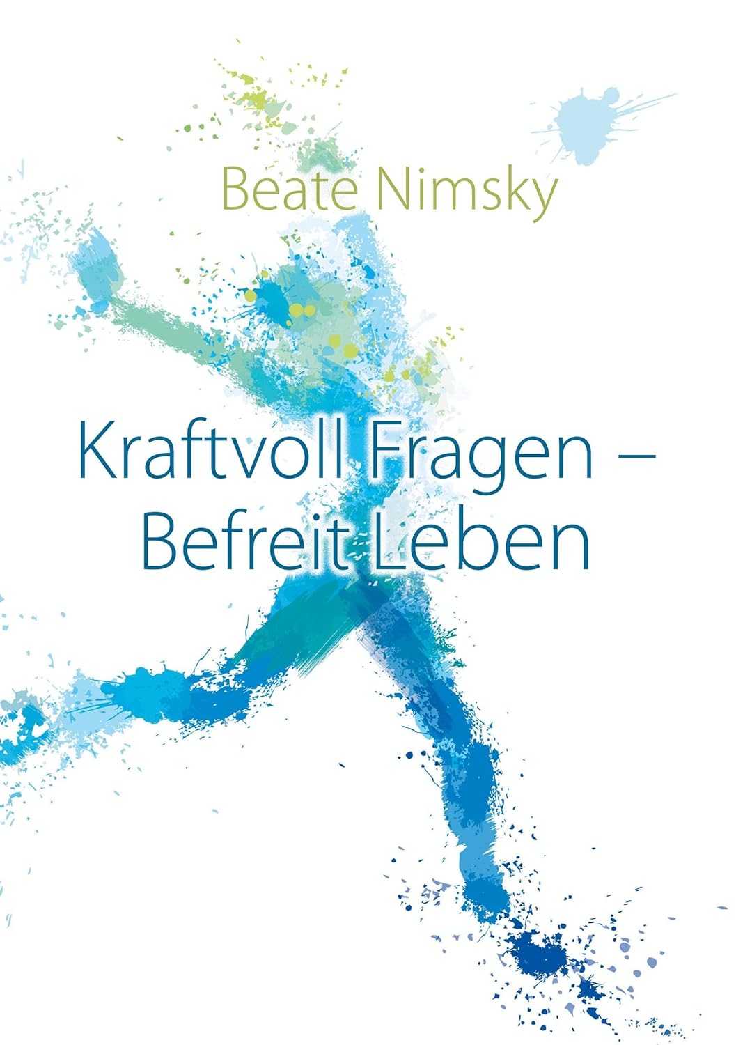 Kraftvoll Fragen, befreit leben - Beate Nimsky (Buchcover)